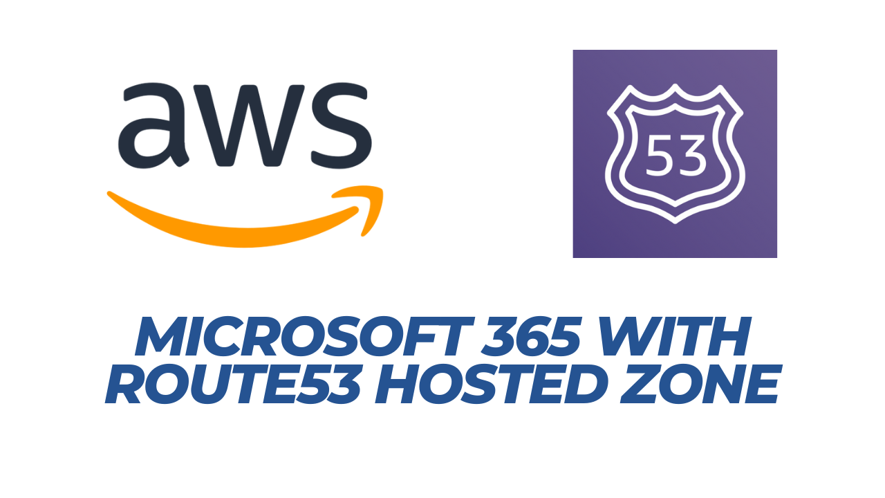 Manage your Microsoft365 domains with Amazon Route 53 hosted zones