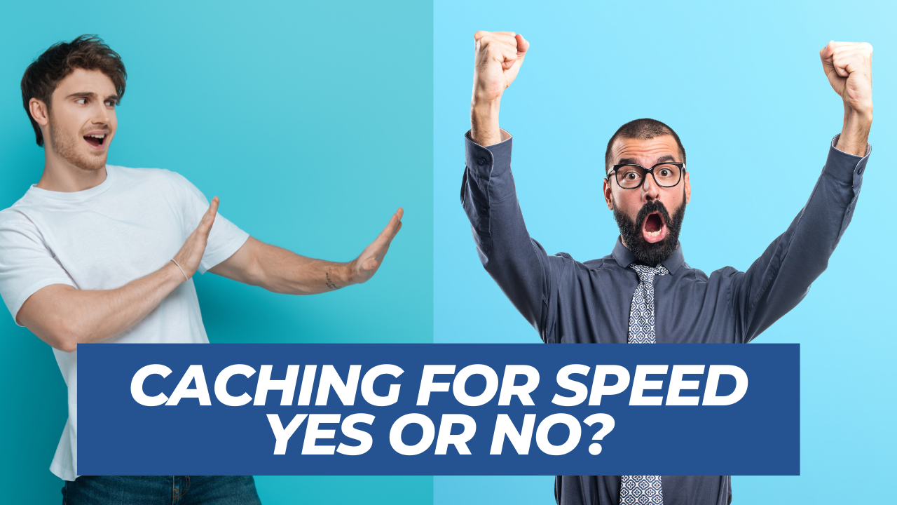 Should you use caching for speed?